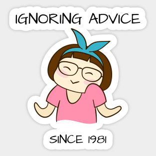 Ignoring Advice Since 1981 40th Birthday Sticker